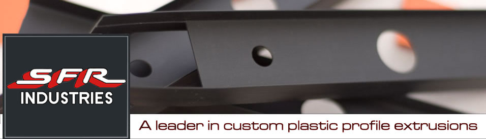 SFR Industries - A leader in custom plastic profile extrusions